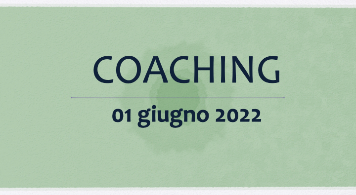Coaching 01 giugno 2022