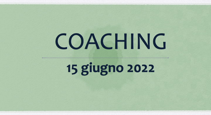 Coaching 15 giugno 2022