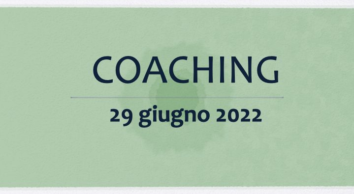 Coaching 29 giugno 2022