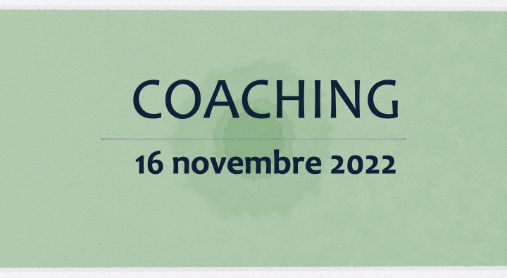 Coaching 16 novembre 2022